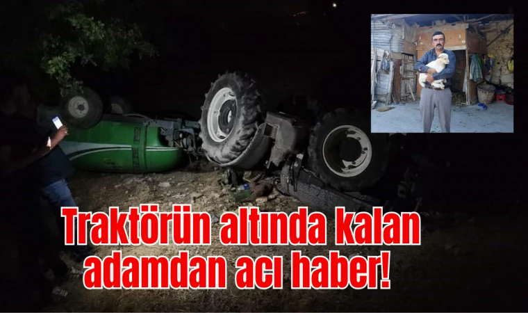 Manisa'da traktörün altında kalan çiftçi öldü