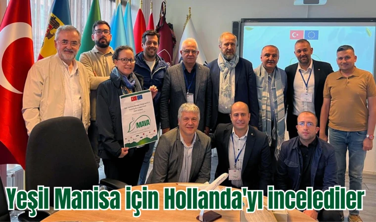 Yeşil Manisa için Hollanda'yı incelediler 