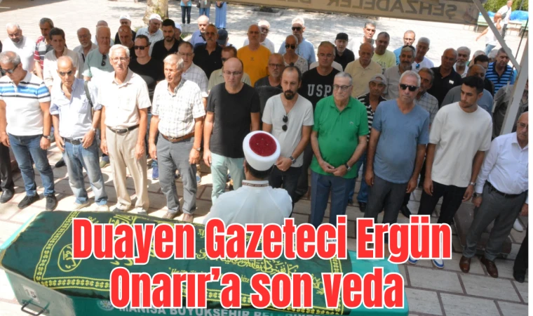 Duayen Gazeteci Ergün Onarır’a son veda 