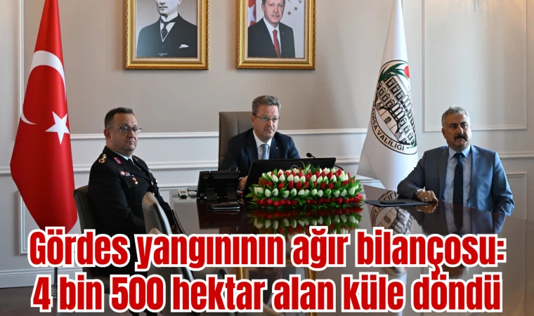 Gördes yangınının ağır bilançosu: 4 bin 500 hektar alan küle döndü