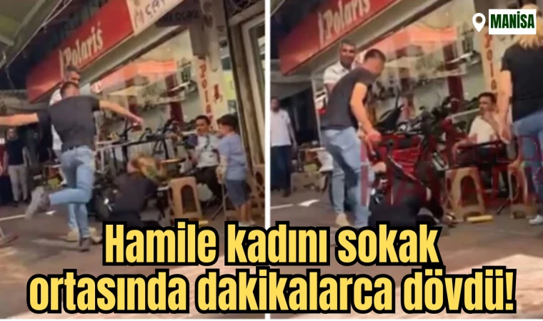 Hamile kadını sokak ortasında dakikalarca dövdü!