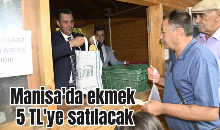 Manisa'da ekmek 5 TL'ye satılacak