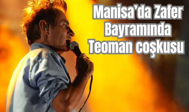 Manisa’da Zafer Bayramında Teoman coşkusu