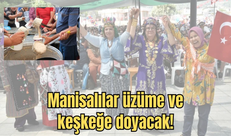 Manisalılar üzüme ve keşkeğe doyacak!