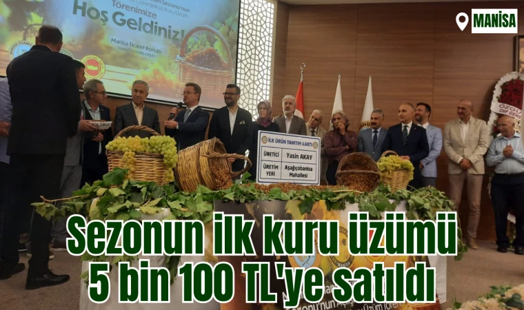 Sezonun ilk kuru üzüm satışı yapıldı