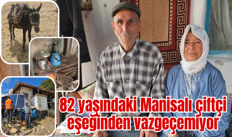 82 yaşındaki Manisalı çiftçi eşeğinden vazgeçemiyor