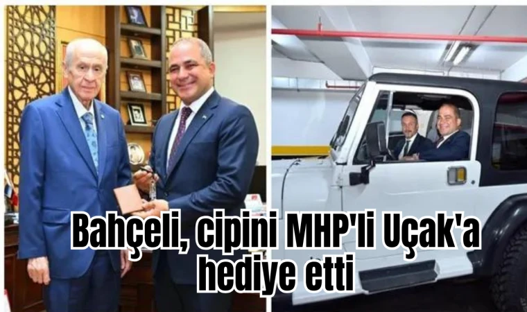 Bahçeli, cipini MHP'li Uçak'a hediye etti