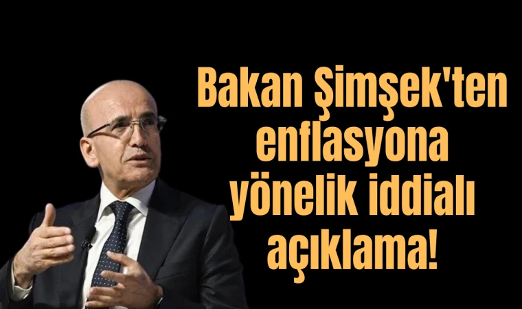 Bakan Şimşek'ten enflasyona yönelik iddialı açıklama!