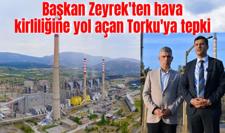 Başkan Zeyrek'ten hava kirliliğine yol açan Torku'ya tepki