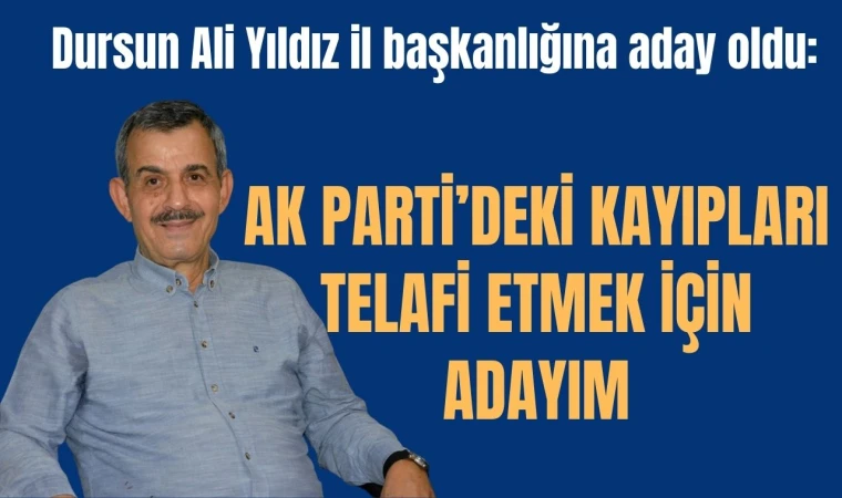 Dursun Ali Yıldız AK Parti Manisa İl Başkanlığı'na aday oldu