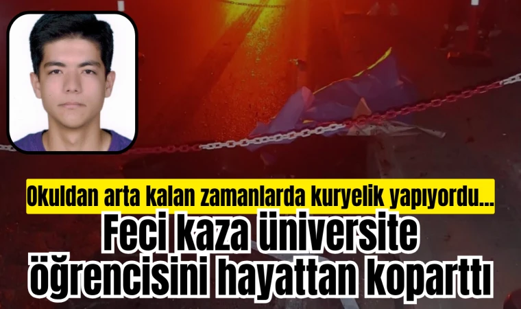 Feci kaza üniversite öğrencisini hayattan koparttı