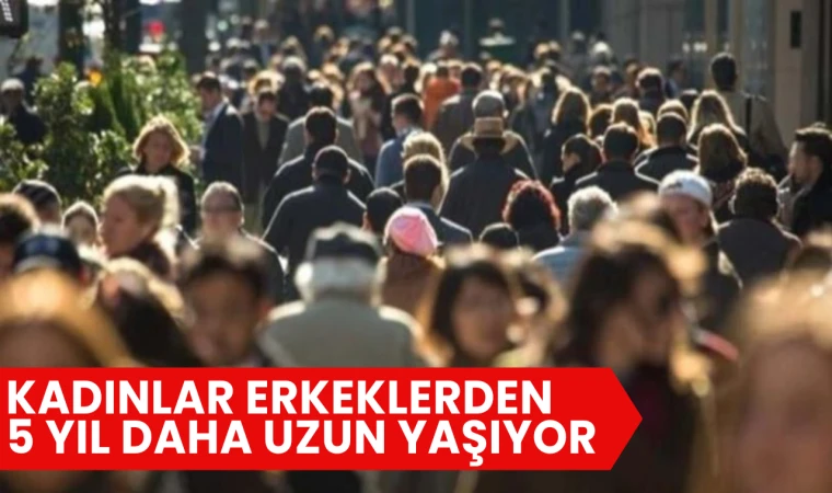 Kadınlar erkeklerden 5 yıl daha uzun yaşıyor