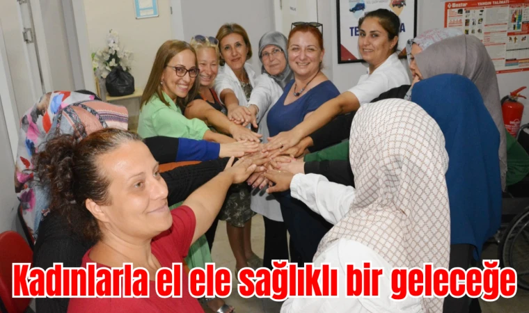 Kadınlarla el ele sağlıklı bir geleceğe