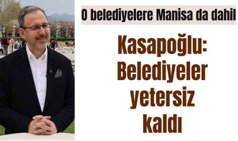 Kasapoğlu:Belediyeler yetersiz kaldı