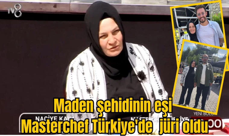 Maden şehidinin eşi Masterchef Türkiye'de jüri oldu