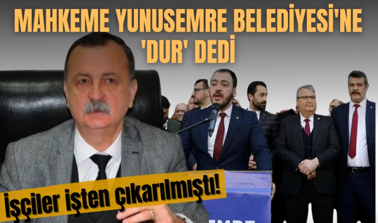 MAHKEME YUNUSEMRE BELEDİYESİ'NE 'DUR' DEDİ