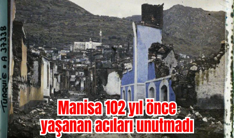 Manisa 102 yıl önce yaşanan acıları unutmadı