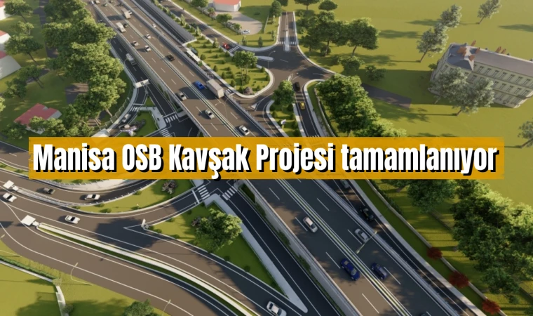 Manisa OSB Kavşak Projesi tamamlanıyor 