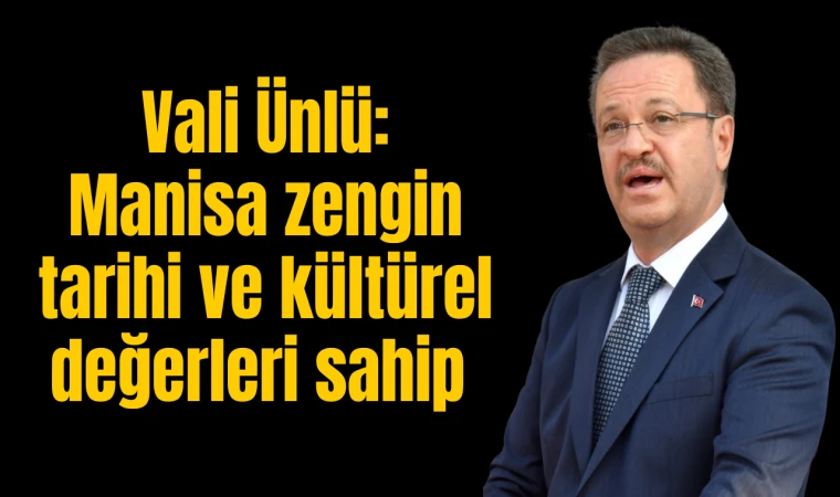 MANİSA ZENGİN TARİHİ VE KÜLTÜREL DEĞERLERİ SAHİP 