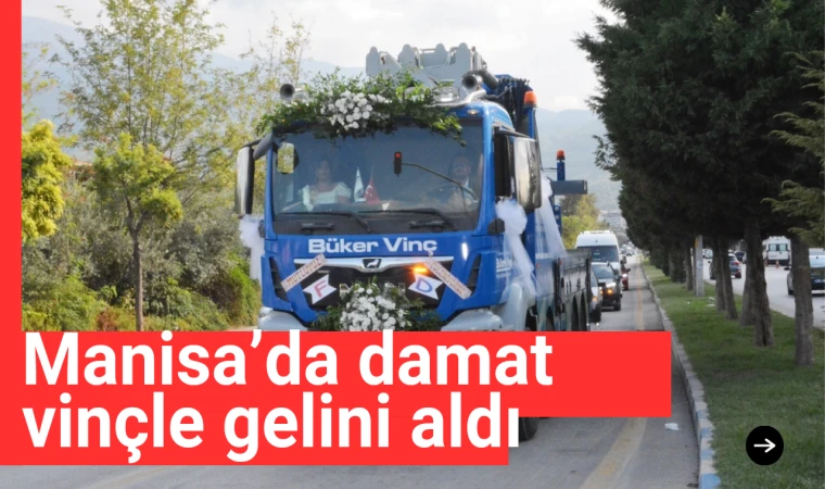 Manisa’da damat vinçle gelini aldı 