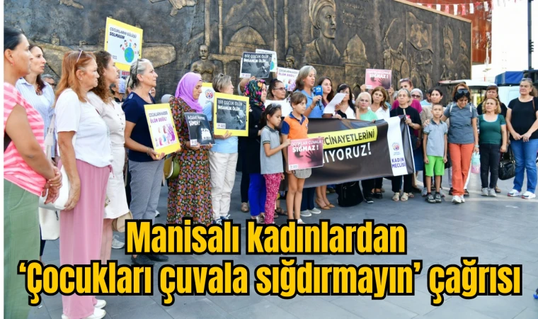 Manisalı kadınlardan ‘Çocukları çuvala sığdırmayın’ çağrısı