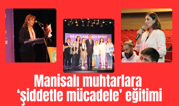 Manisalı muhtarlara ‘şiddetle mücadele’ eğitimi