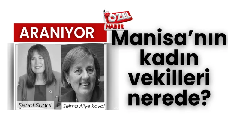 Manisa'nın kadın vekilleri nerede?