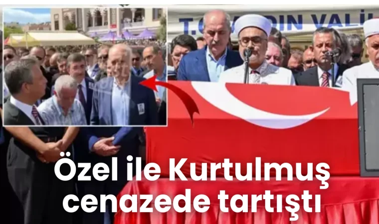 Özel ile Kurtulmuş cenazede tartıştı