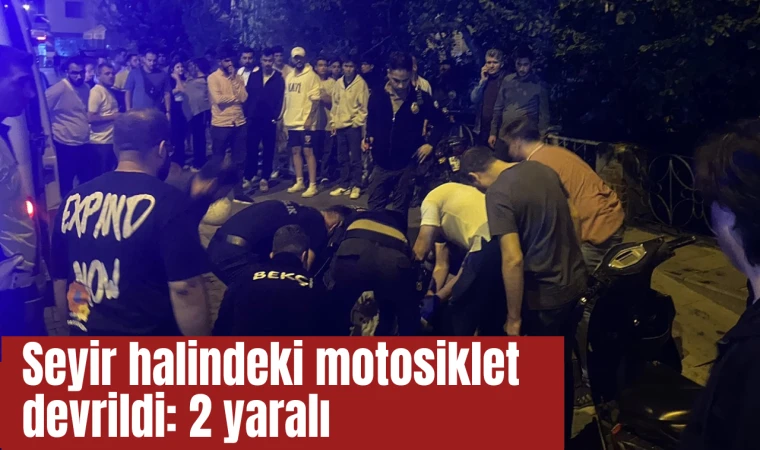 Seyir halindeki motosiklet devrildi: 2 yaralı