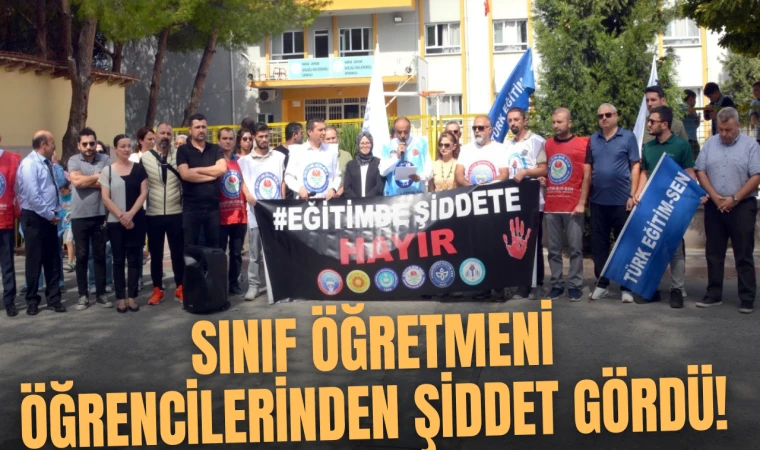 SINIF ÖĞRETMENİNE ÖĞRENCİLERİNDEN ŞİDDET!