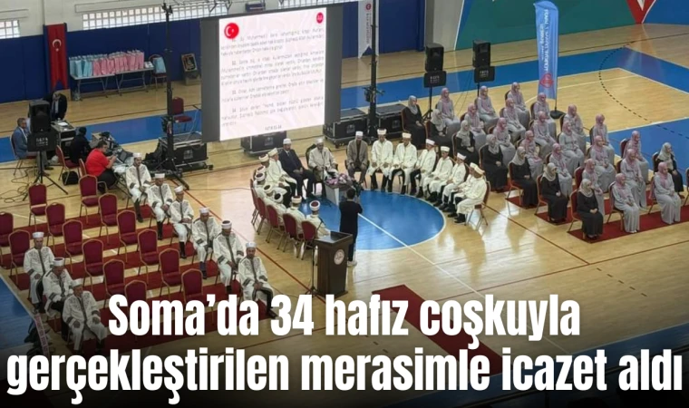 Soma’da 34 hafız coşkuyla gerçekleştirilen merasimle icazet aldı