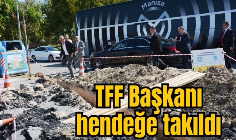 TFF Başkanı Hacıosmanoğlu hendeğin üzerinden atlayarak Manisa FK’yı ziyaret etti 