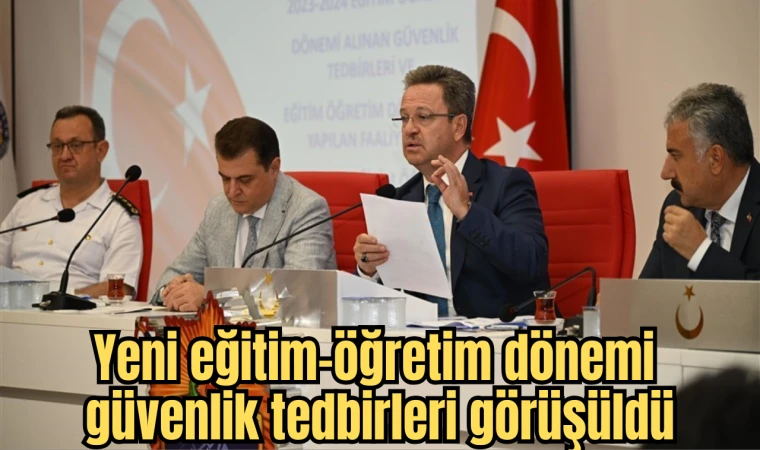 Yeni eğitim-öğretim dönemi güvenlik tedbirleri görüşüldü