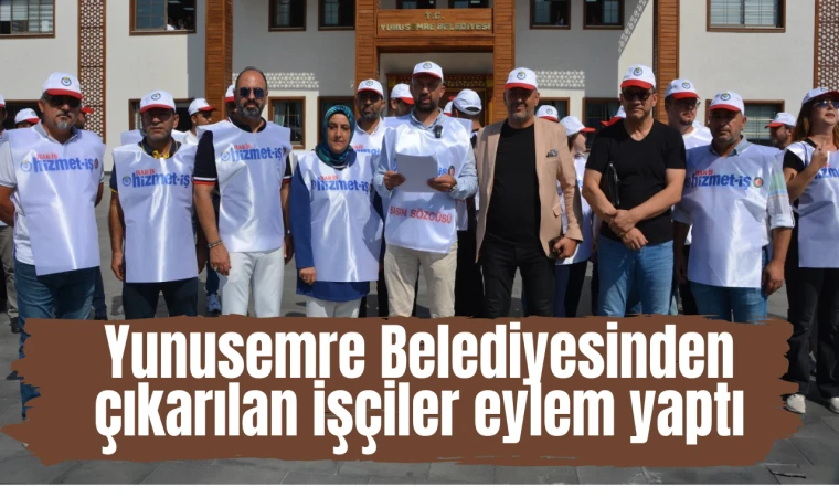 Yunusemre'den çıkarılan işçiler eylem yaptı