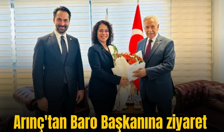 Arınç'tan Baro Başkanına ziyaret 