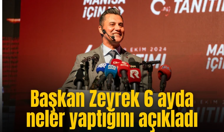 Başkan Zeyrek 6 aylın başkanlığı süresince neler yaptı