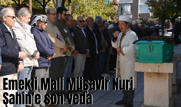 Emekli Mali Müşavir Nuri Şahin’e son veda 