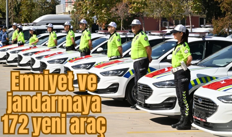 Emniyet ve jandarmaya 172 yeni araç