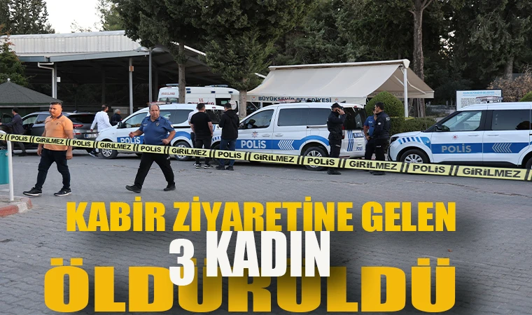 Kabir ziyaretine gelen 3 kadın öldürüldü