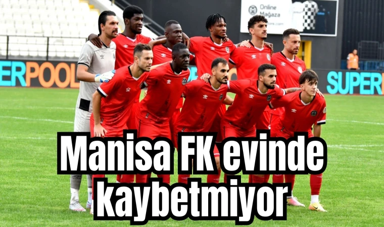 Manisa FK evinde kaybetmiyor