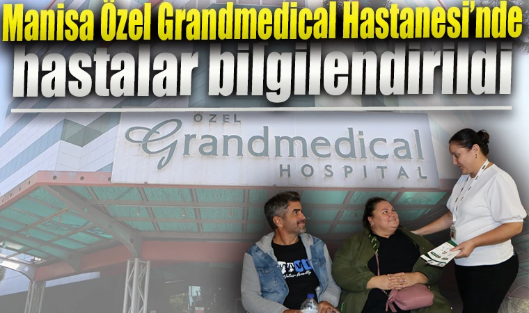 Manisa Özel Grandmedical Hastanesi’nde hastalar bilgilendirildi