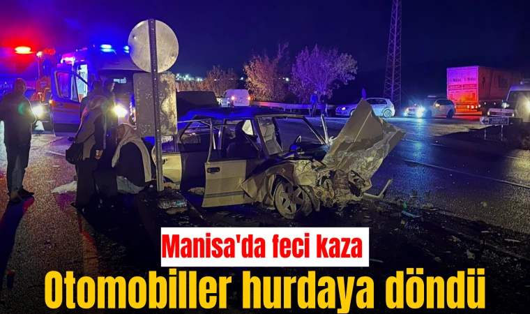 Manisa'da feci kaza: Kazada otomobiller hurdaya döndü