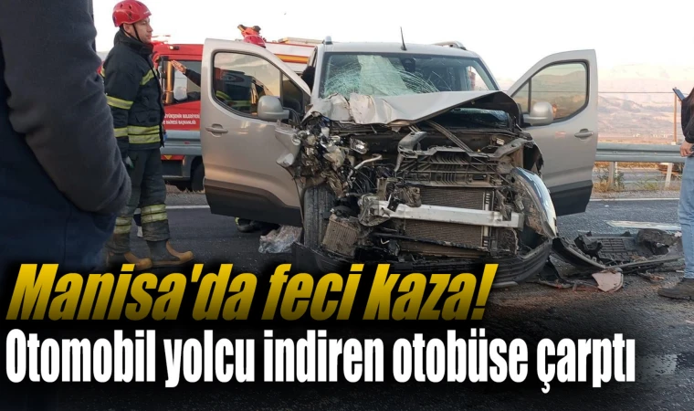 Manisa'da feci kaza! Otobüs yolcu indiren otobüse çarptı