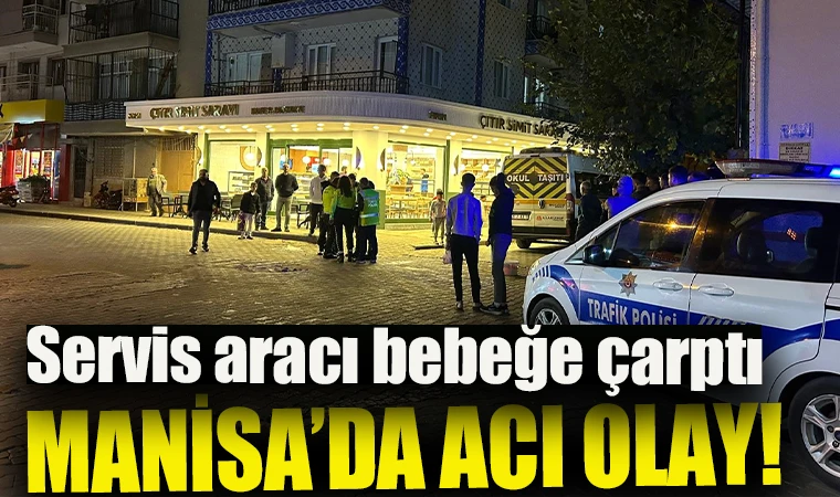 Manisa'da feci kaza:1 buçuk yaşındaki bebek öldü!