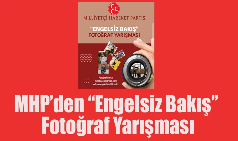 MHP’den “Engelsiz Bakış” Fotoğraf Yarışması