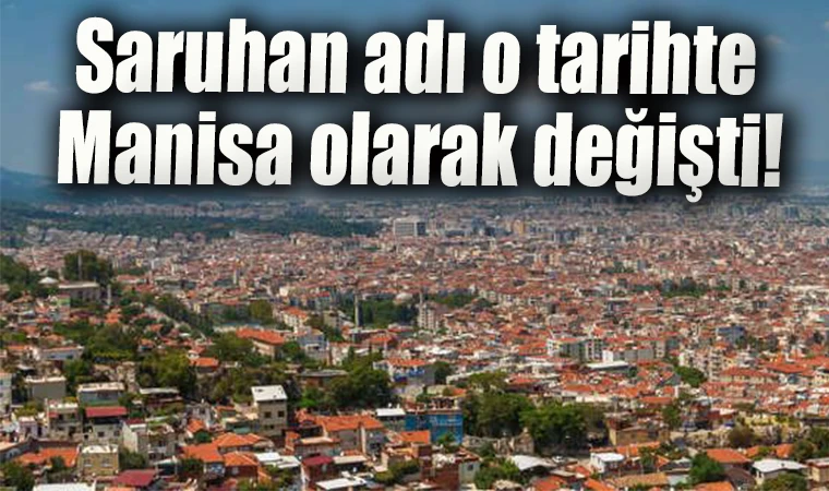 Saruhan adı o tarihte Manisa olarak değişti!