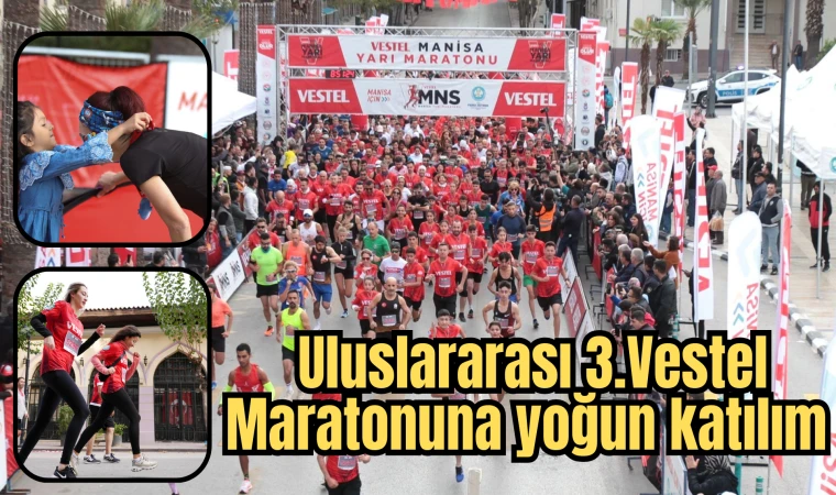 Uluslararası 3.Vestel Maratonuna yoğun katılım