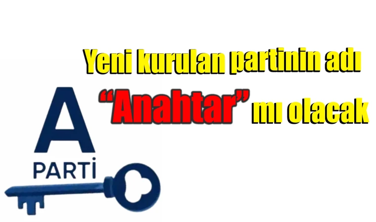 Yeni parti Anahtar Parti mi