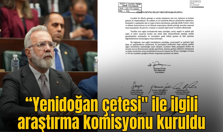 “YENİDOĞAN ÇETESİ" İLE İLGİLİ ARAŞTIRMA KOMİSYONU KURULDU