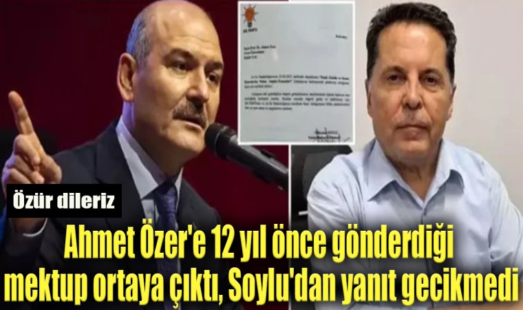 Ahmet Özer'e 12 yıl önce gönderdiği mektup ortaya çıkan Soylu'dan yanıt gecikmedi